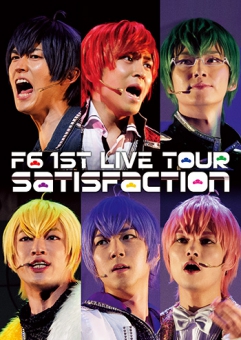 F6 1st LIVE TOUR「Satisfaction」